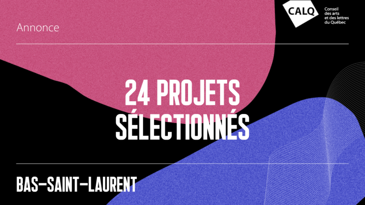 COMMUNIQUÉ DE PRESSE - Un soutien financier pour 24 projets artistiques et littéraires au Bas Saint-Laurent