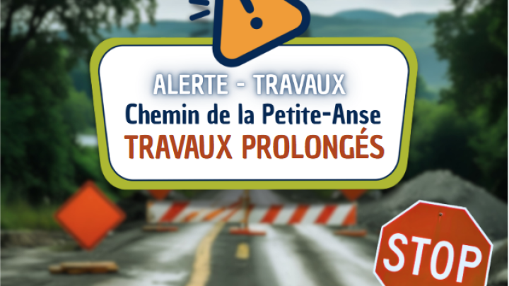TRAVAUX PROLONGÉS SUR LE CHEMIN DE LA PETITE-ANSE