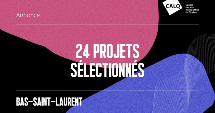 COMMUNIQUÉ DE PRESSE - Un soutien financier pour 24 projets artistiques et littéraires au Bas Saint-Laurent