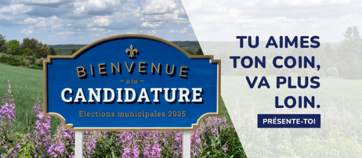 SE PRÉSENTER AUX ÉLECTIONS: Tu aimes ton coin? Va plus loin!